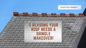 5 Reasons Your Roof Needs a Shingle Makeover